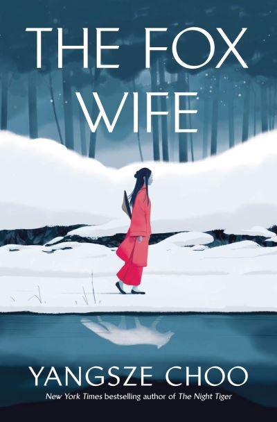 Cover for Yangsze Choo · The Fox Wife: an enchanting historical mystery from the New York Times bestselling author of The Night Tiger and a previous Reese’s Book Club pick (Hardcover Book) (2024)