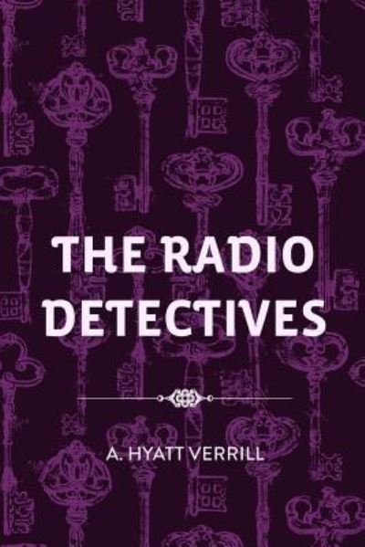 Cover for A Hyatt Verrill · The Radio Detectives (Paperback Book) (2016)