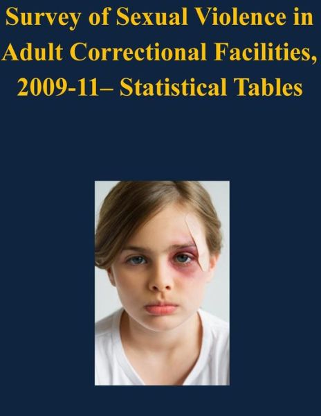 Cover for U S Department of Justice · Survey of Sexual Violence in Adult Correctional Facilities, 2009-11- Statistical Tables (Paperback Bog) (2016)