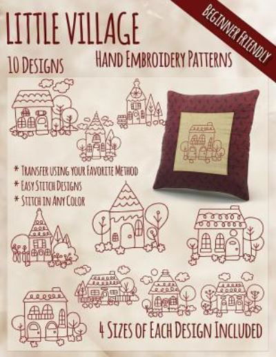 Little Village Hand Embroidery Patterns - Stitchx Embroidery - Livros - Createspace Independent Publishing Platf - 9781530661756 - 21 de março de 2016