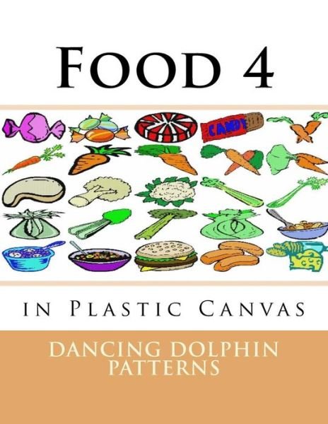 Dancing Dolphin Patterns · Food 4 (Paperback Book) (2016)