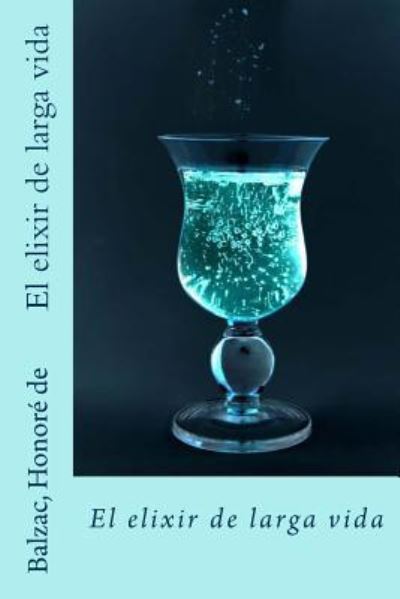 Cover for Balzac Honore De · El elixir de larga vida (Pocketbok) (2016)