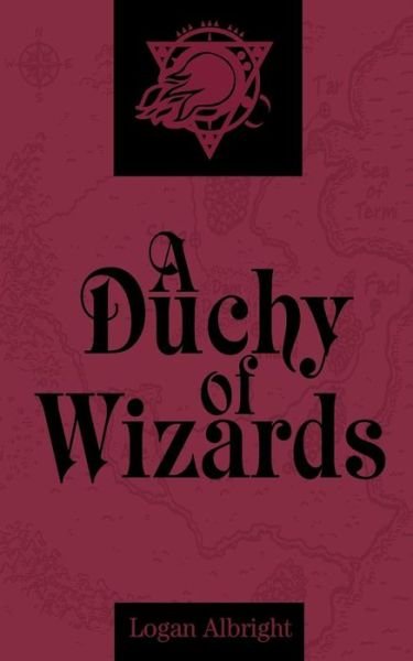 A Duchy of Wizards - Logan Albright - Bøger - Createspace Independent Publishing Platf - 9781539035756 - 11. december 2016