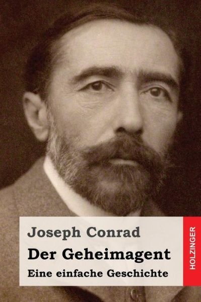 Der Geheimagent - Joseph Conrad - Bøger - Createspace Independent Publishing Platf - 9781539093756 - 27. september 2016