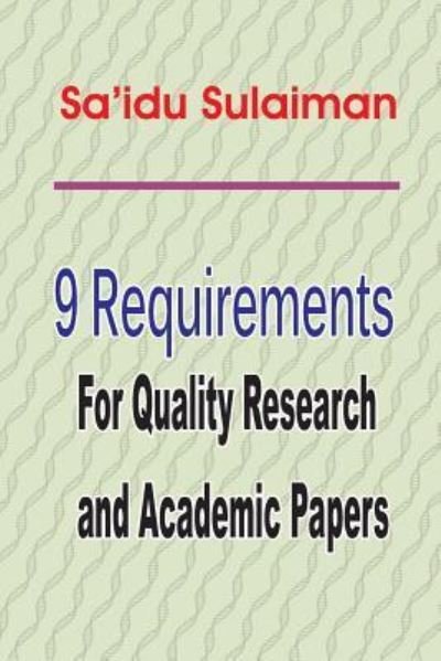 Cover for Sa'idu Sulaiman · 9 Requirements for Quality Research and Academic Papers (Taschenbuch) (2016)