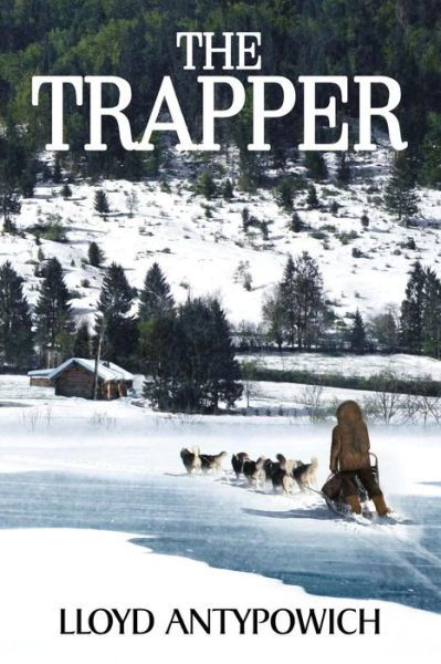 Cover for Lloyd Antypowich · The Trapper (Paperback Book) (2016)