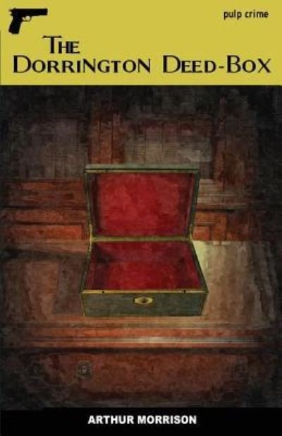 Cover for Arthur Morrison · Dorrington Deed-Box (Book) (2016)