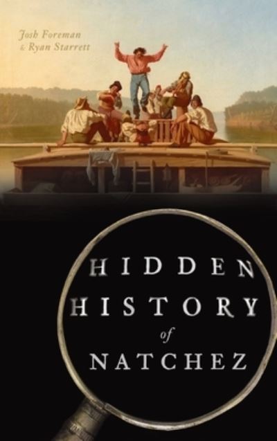 Cover for Josh Foreman · Hidden History of Natchez (Hardcover Book) (2021)