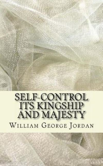 Cover for William George Jordan · Self-Control Its Kingship and Majesty (Paperback Book) (2016)