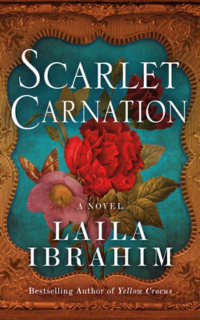 Cover for Laila Ibrahim · Scarlet Carnation: A Novel - Yellow Crocus (Paperback Book) (2022)