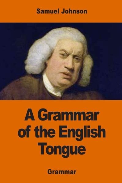 Cover for Samuel Johnson · A Grammar of the English Tongue (Taschenbuch) (2017)