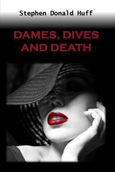 Cover for Stephen Donald Huff · Dames, Dives and Death (Paperback Book) (2014)