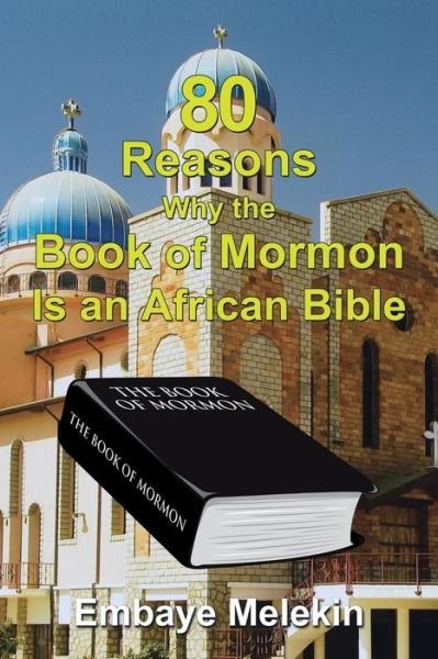 Cover for Embaye Melekin · 80 Reasons Why the Book of Mormon Is an African Bible (Pocketbok) (2017)
