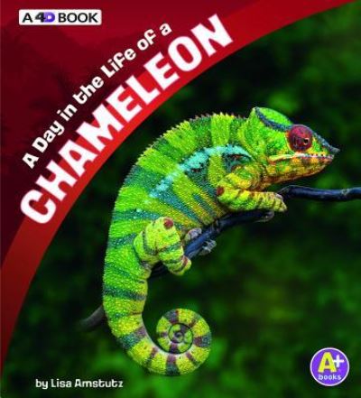 Cover for Lisa J. Amstutz · A Day in the Life of a Chameleon: A 4D Book (Hardcover Book) (2018)