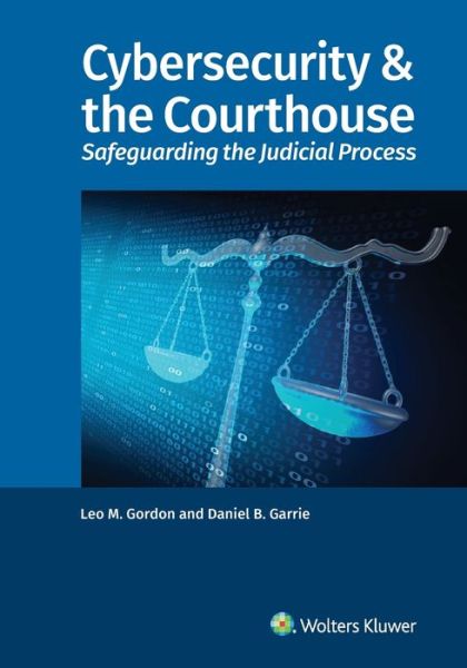 Cover for Leo M. Gordon · Cybersecurity and the Courthouse (Book) (2019)