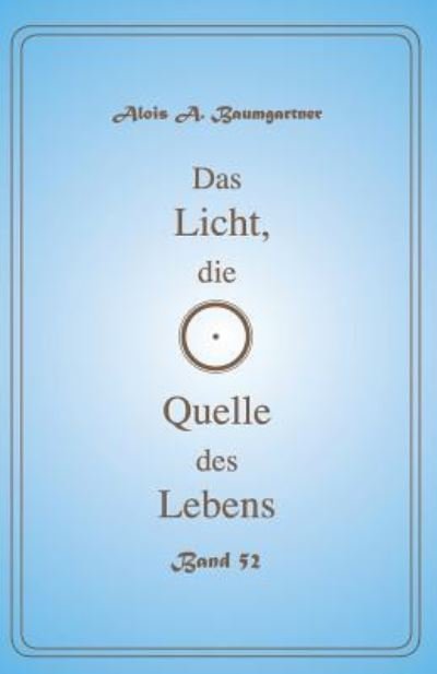 Cover for Alois a Baumgartner · Das Licht, Die Quelle Des Lebens - Band 52 (Pocketbok) (2017)