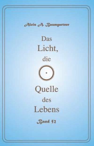 Cover for Alois a Baumgartner · Das Licht, Die Quelle Des Lebens - Band 52 (Paperback Book) (2017)