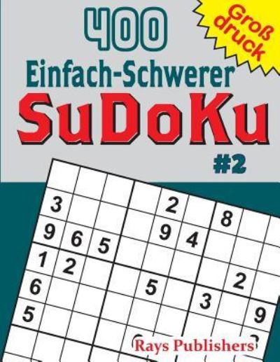 Cover for Rays Publishers · 400 Einfach-Schwerer SuDoKu #2 (Taschenbuch) (2017)