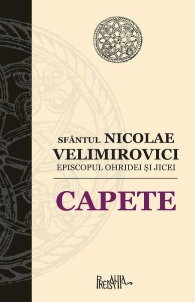 Cover for Sfantul Nicolae Velimirovici · Capete (Paperback Book) (2017)