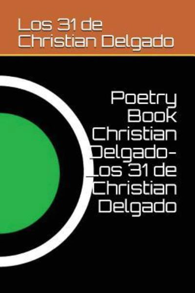 Cover for Los 31 de Christian Delgado · Poetry Book Christian Delgado (los 31 de Christian Delgado) (Taschenbuch) (2018)