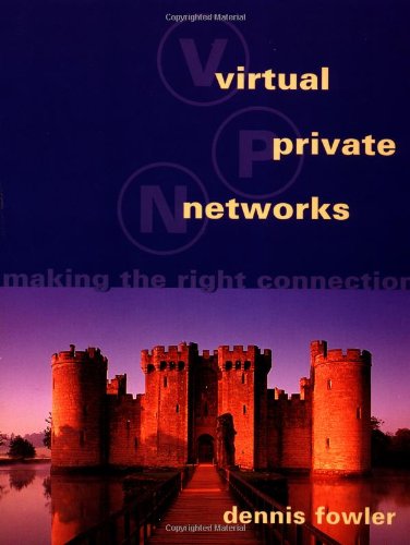 Cover for Dennis Fowler · Virtual Private Networks: Making the Right Connection - The Morgan Kaufmann Series in Networking (Paperback Book) (1999)