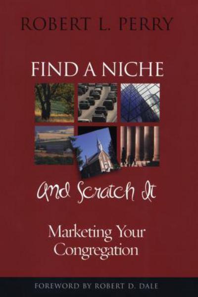 Cover for Robert L. Perry · Find a Niche and Scratch It: Marketing Your Congregation (Paperback Book) (2003)