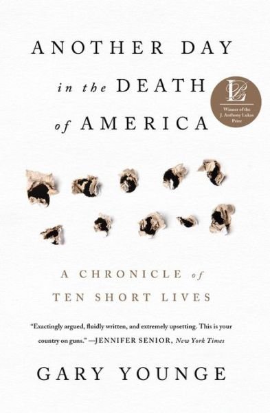 Cover for Gary Younge · Another Day in the Death of America: a Chronicle of Ten Short Lives (Hardcover Book) (2016)