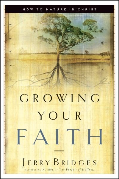 Cover for Jerry Bridges · Growing Your Faith: How to Mature in Christ (Pocketbok) (2004)