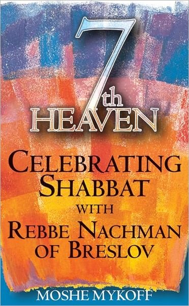 Cover for Moshe Mykoff · 7th Heaven: Celebrating Shabbat with Rebbe Nachman of Breslov (Paperback Book) (2003)