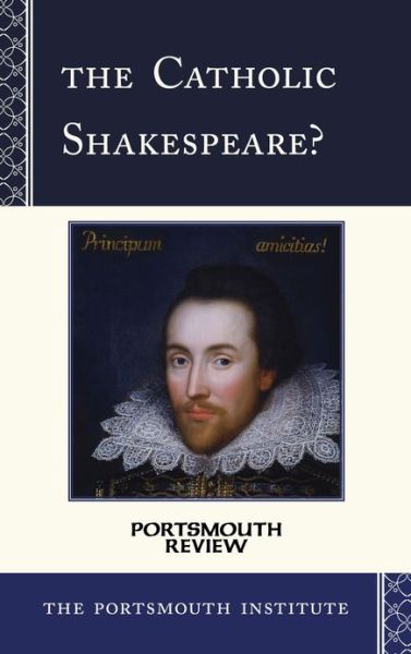 Cover for The Portsmouth Institute · The Catholic Shakespeare?: Portsmouth Review - Portsmouth Review (Hardcover Book) (2013)