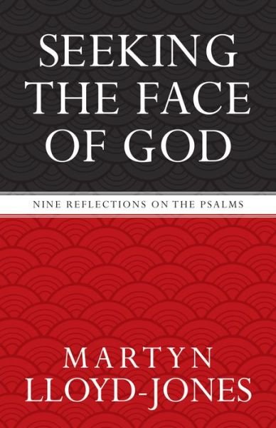 Cover for Martyn Lloyd-Jones · Seeking the Face of God: Nine Reflections on the Psalms (Taschenbuch) (2005)