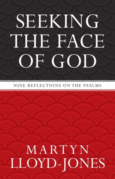 Cover for Martyn Lloyd-Jones · Seeking the Face of God: Nine Reflections on the Psalms (Pocketbok) (2005)