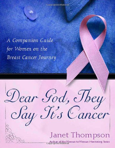 Dear God, They Say It's Cancer: a Companion Guide for Women on the Breast Cancer Journey - Janet Thompson - Books - Howard Books - 9781582295756 - September 1, 2006