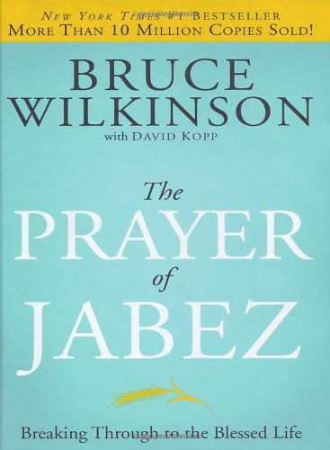 The Prayer of Jabez: Breaking Through to the Blessed Life - Breakthrough - Bruce Wilkinson - Książki - Multnomah Press - 9781590524756 - 28 lipca 2005