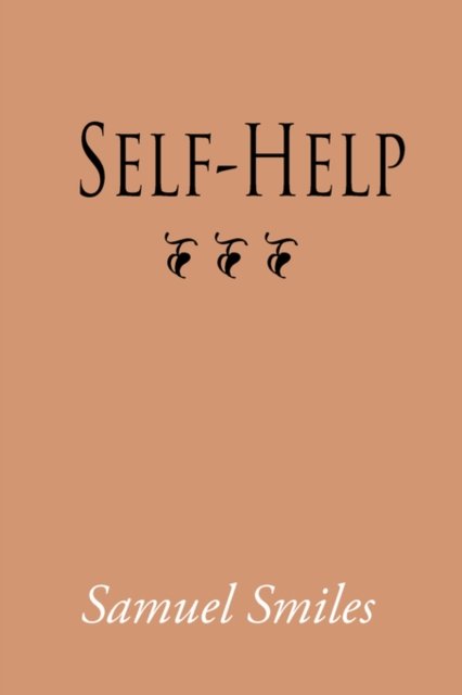 Self-help - Samuel Smiles - Książki - Waking Lion Press - 9781600964756 - 30 lipca 2008