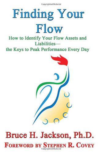 Cover for Bruce H. Jackson · Finding Your Flow - How to Identify Your Flow Assets and Liabilities - the Keys to Peak Performance Every Day (Paperback Book) (2011)