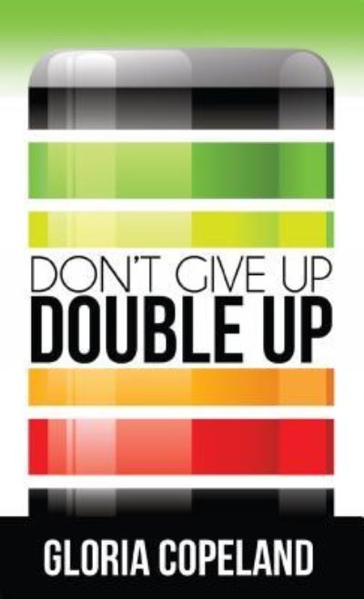 Cover for Gloria Copeland · Don't Give Up - Double Up! (Paperback Book) (2016)