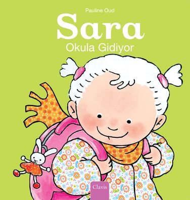 Sara Okula Gidiyor (Sarah Goes To School, Turkish) - Pauline Oud - Livros - Clavis Publishing - 9781605378756 - 29 de fevereiro de 2024