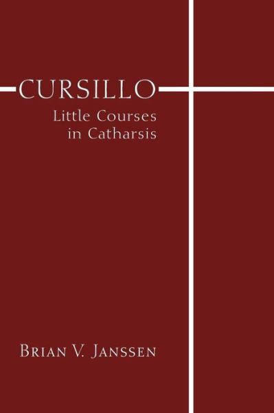 Cover for Brian V. Janssen · Cursillo: Little Courses in Catharsis (Paperback Book) (2010)