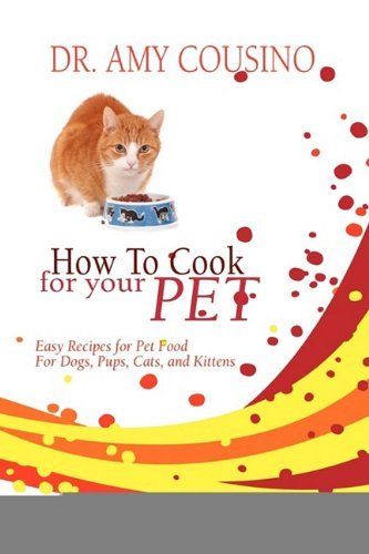 Cover for Amy Cousino · How to Cook for Your Pet (Paperback Book) (2009)