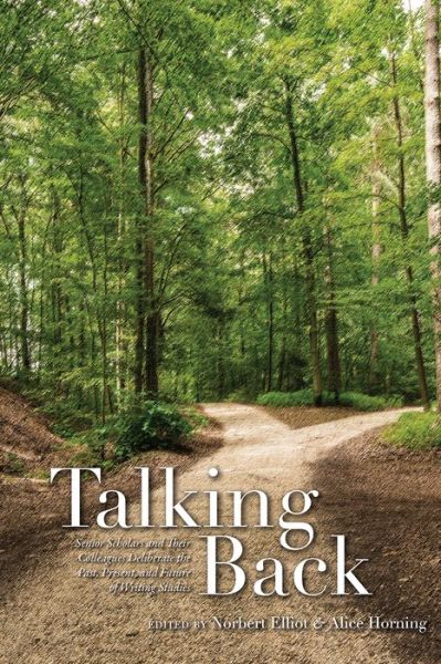 Talking Back: Senior Scholars and Their Colleagues Deliberate the Past, Present, and Future of Writing Studies -  - Books - Utah State University Press - 9781607329756 - May 1, 2020