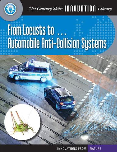 Cover for Wil Mara · From Locusts To... Automobile Anti-collision Systems (21st Century Skills Innovation Library: Innovations from Nat) (Paperback Book) (2012)