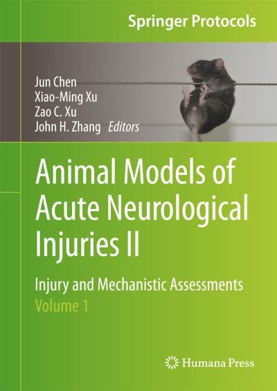 Cover for Jun Chen · Animal Models of Acute Neurological Injuries II: Injury and Mechanistic Assessments, Volume 1 - Springer Protocols Handbooks (Gebundenes Buch) [2012 edition] (2012)