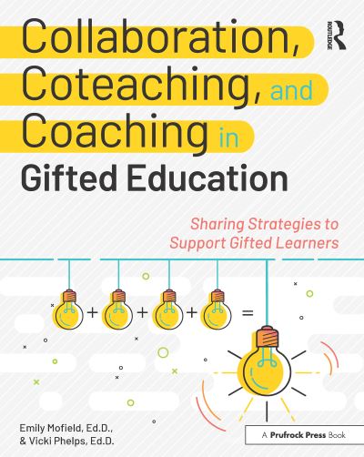 Collaboration, Coteaching, and Coaching in Gifted Education: Sharing Strategies to Support Gifted Learners - Emily Mofield - Books - Prufrock Press - 9781618219756 - July 30, 2020