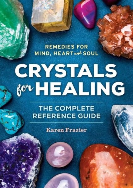 Cover for Karen Frazier · Crystals for Healing: the Complete Reference Guide (Paperback Book) (2015)