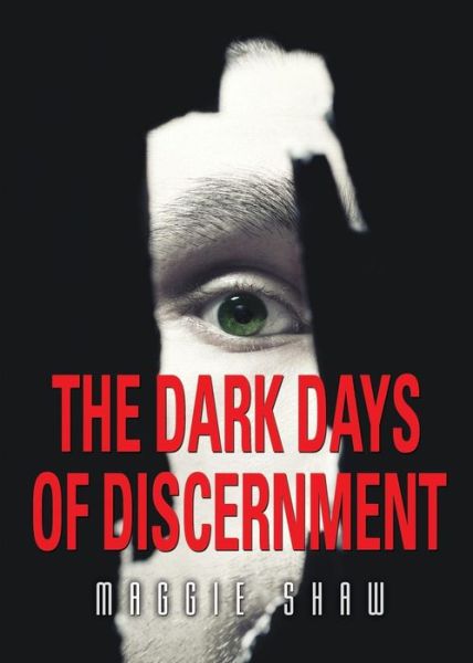 Cover for Maggie Shaw · The Dark Days of Discernment (Paperback Book) (2015)