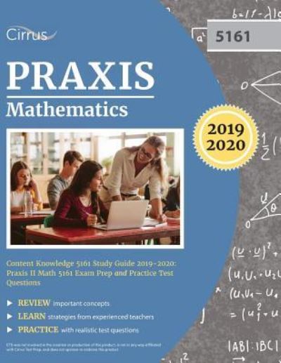 Cover for Cirrus Teacher Certification Exam Team · Praxis Mathematics Content Knowledge 5161 Study Guide 2019-2020: Praxis II Math 5161 Exam Prep and Practice Test Questions (Pocketbok) (2018)