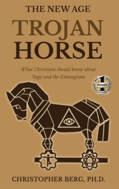 The New Age Trojan Horse: What Christians Should Know About Yoga And The Enneagram - Dr Chris Berg - Böcker - Beyond Publishing - 9781637920756 - 22 juli 2021