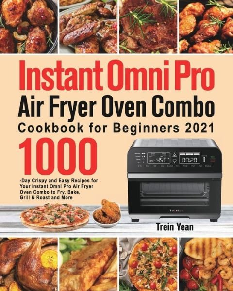 Cover for Trein Yean · Instant Omni Pro Air Fryer Oven Combo Cookbook for Beginners (Paperback Book) (2021)