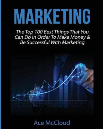 Marketing - Ace McCloud - Książki - Pro Mastery Publishing - 9781640481756 - 18 marca 2017